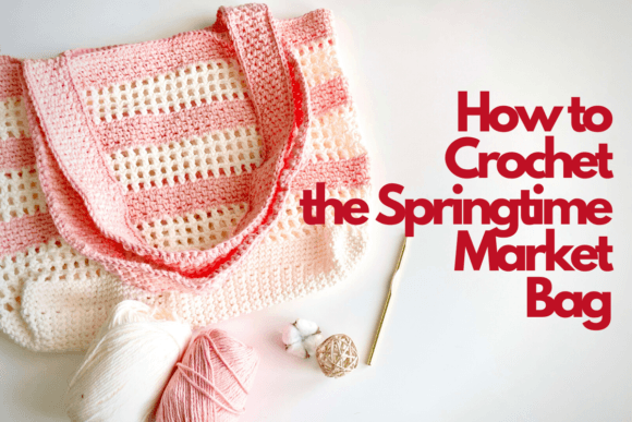 Download How to Crochet the Springtime Market Bag - Springtime Collection